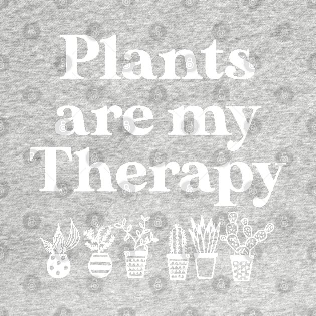 Funny Plant Lover Gift Plants Are My Therapy by kmcollectible